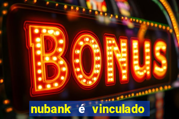 nubank é vinculado a qual banco